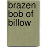 Brazen Bob of Billow door Russell Ronelly Jones