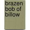 Brazen Bob of Billow door Russell Ronelly Jones