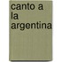 Canto A La Argentina