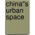 China''s Urban Space