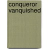 Conqueror Vanquished door Leigh Court
