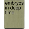Embryos In Deep Time door Marcelo R.S. Nchez