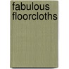 Fabulous Floorcloths door Caroline O'Neill Kuchinsky