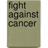 Fight Against Cancer by Patrice Pinell