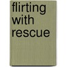 Flirting With Rescue by Sidney Bristol