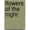 Flowers Of The Night door Gordon Evans