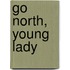 Go North, Young Lady