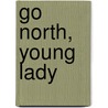 Go North, Young Lady door N. Burch