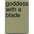 Goddess with a Blade