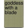 Goddess with a Blade by Lauren Dane