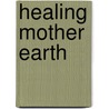 Healing Mother Earth door Kim Michaels