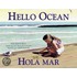 Hello Ocean/Hola Mar