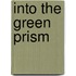 Into the Green Prism