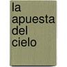 La apuesta del cielo by Ted Dekker