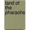 Land Of The Pharaohs by David Hernandez