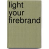 Light Your Firebrand door Mike Symes