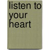 Listen To Your Heart door Shivaun Gannon