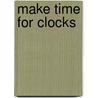 Make Time For Clocks door Chris Wallace