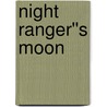 Night Ranger''s Moon by Tara Nina