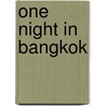 One Night in Bangkok by Gale Stanley