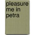 Pleasure Me in Petra