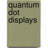 Quantum Dot Displays by Kevin Roebuck