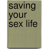 Saving Your Sex Life by John P. Mulhall