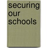 Securing Our Schools door Don Philpott