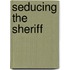 Seducing the Sheriff