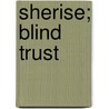 Sherise; Blind Trust by Shay Jackson