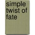 Simple Twist of Fate