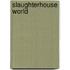 Slaughterhouse World
