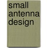 Small Antenna Design door Douglas Miron