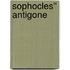 Sophocles'' Antigone