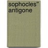 Sophocles'' Antigone door William Sophocles