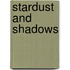 Stardust And Shadows