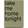 Take Me Home Tonight by Elle Kennedy