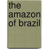 The Amazon of Brazil door John Waggoner