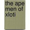 The Ape Men of Xloti door David R. Sparks