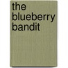 The Blueberry Bandit door Melissa Jones