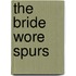 The Bride Wore Spurs