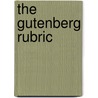 The Gutenberg Rubric door Nathan Everett