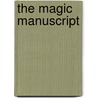 The Magic Manuscript door Barbara C. Burgess