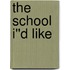 The School I''d Like