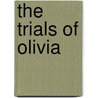 The Trials Of Olivia door Arabella Beaumont