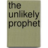 The Unlikely Prophet by Craig Md Dipasquale