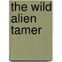 The Wild Alien Tamer