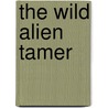 The Wild Alien Tamer by Mike Resnick
