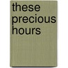 These Precious Hours by Michael Corrigan