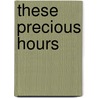 These Precious Hours door Michael Corrigan
